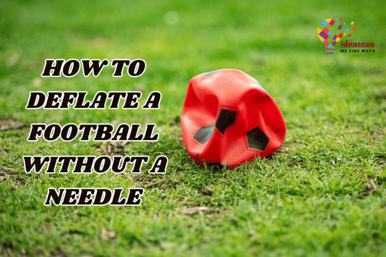 How to Deflate a Football Without a Needle? Deflate a Soccer Ball Easily!