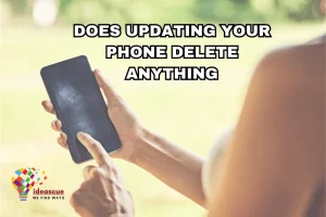 does updating your phone delete anything