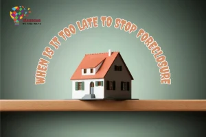 when is it too late to stop foreclosure 1024x683 1